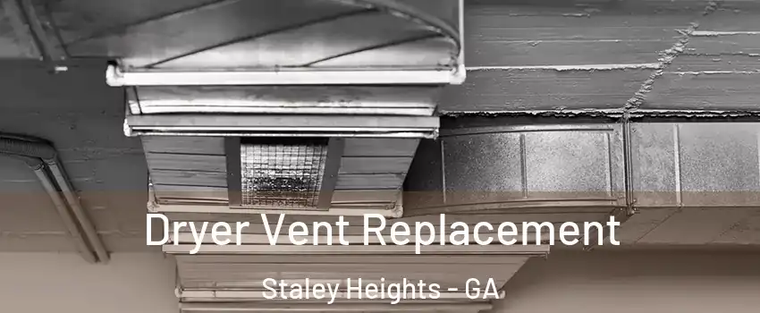 Dryer Vent Replacement Staley Heights - GA
