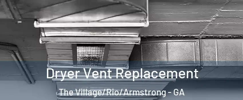 Dryer Vent Replacement The Village/Rio/Armstrong - GA