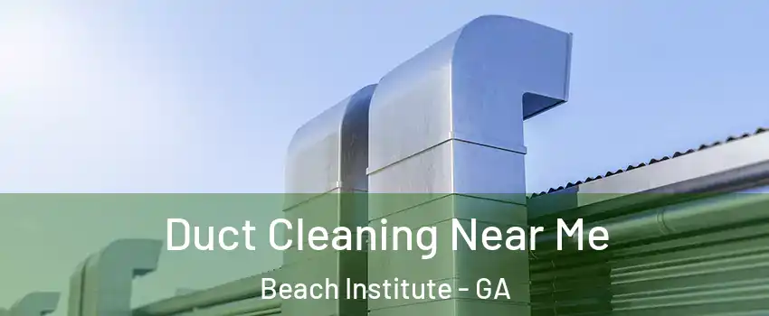 Duct Cleaning Near Me Beach Institute - GA
