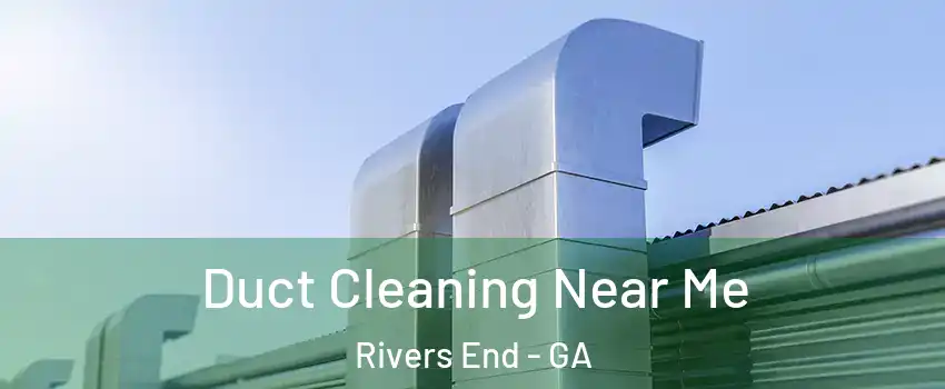 Duct Cleaning Near Me Rivers End - GA