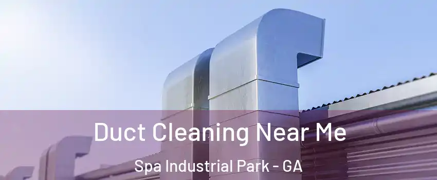 Duct Cleaning Near Me Spa Industrial Park - GA