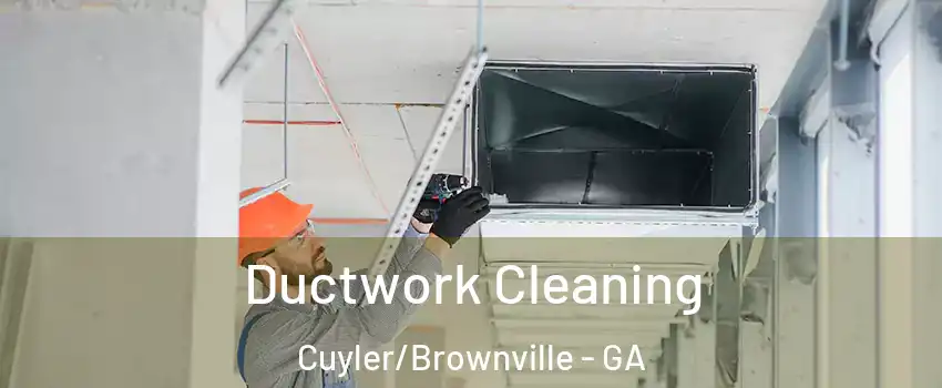 Ductwork Cleaning Cuyler/Brownville - GA