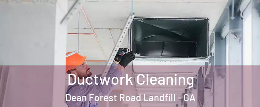Ductwork Cleaning Dean Forest Road Landfill - GA