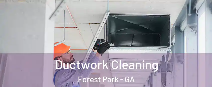 Ductwork Cleaning Forest Park - GA