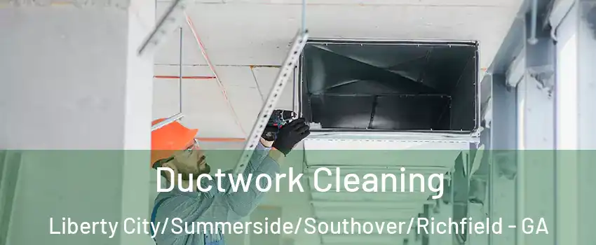 Ductwork Cleaning Liberty City/Summerside/Southover/Richfield - GA