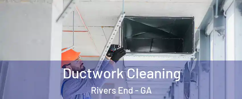 Ductwork Cleaning Rivers End - GA