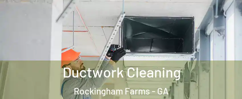 Ductwork Cleaning Rockingham Farms - GA