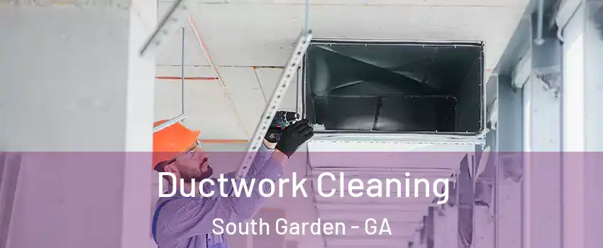 Ductwork Cleaning South Garden - GA