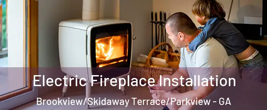 Electric Fireplace Installation Brookview/Skidaway Terrace/Parkview - GA