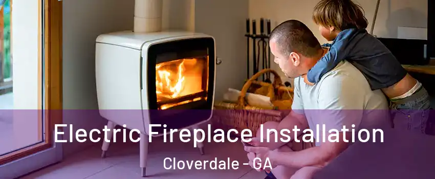 Electric Fireplace Installation Cloverdale - GA
