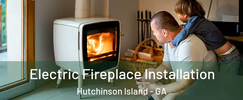 Electric Fireplace Installation Hutchinson Island - GA