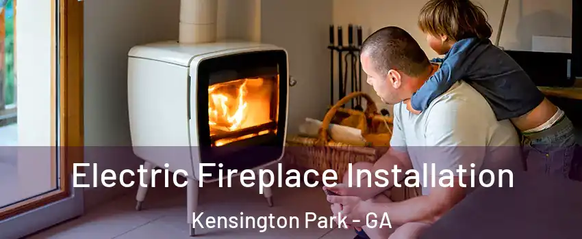 Electric Fireplace Installation Kensington Park - GA
