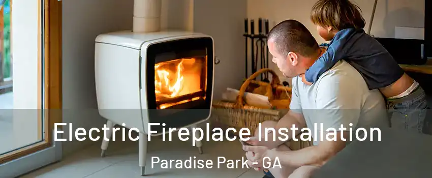 Electric Fireplace Installation Paradise Park - GA