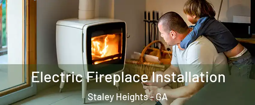 Electric Fireplace Installation Staley Heights - GA