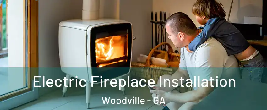 Electric Fireplace Installation Woodville - GA
