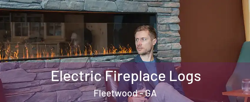 Electric Fireplace Logs Fleetwood - GA