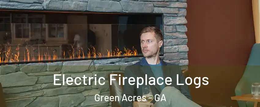Electric Fireplace Logs Green Acres - GA