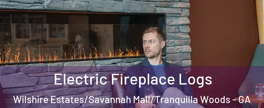 Electric Fireplace Logs Wilshire Estates/Savannah Mall/Tranquilla Woods - GA