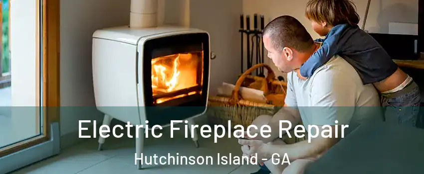 Electric Fireplace Repair Hutchinson Island - GA