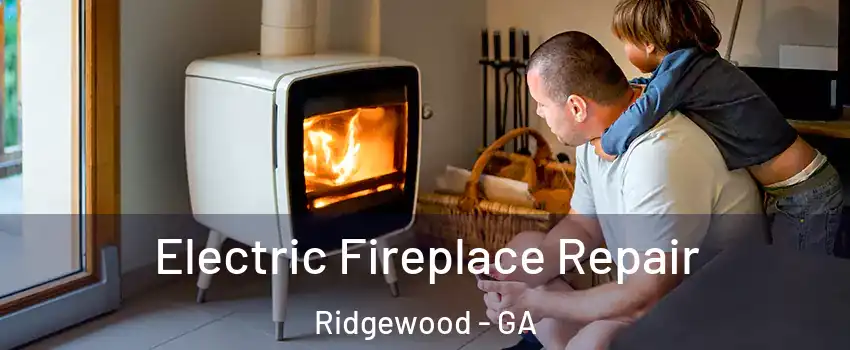 Electric Fireplace Repair Ridgewood - GA