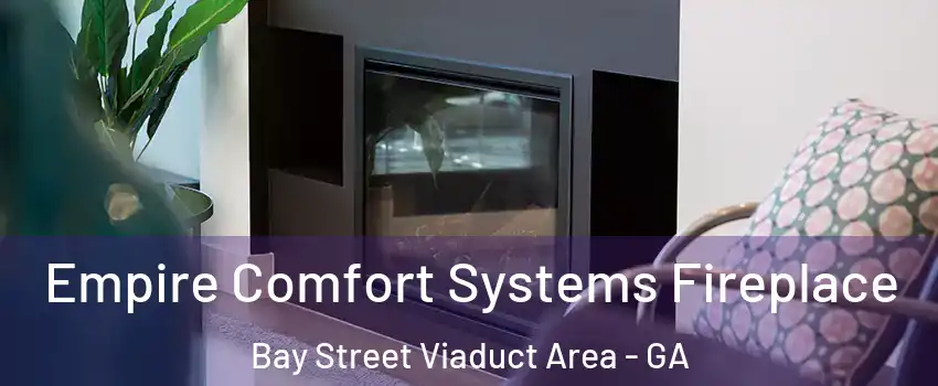 Empire Comfort Systems Fireplace Bay Street Viaduct Area - GA