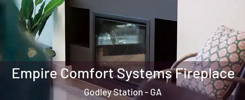 Empire Comfort Systems Fireplace Godley Station - GA