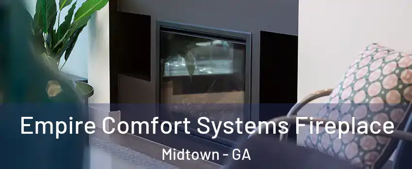 Empire Comfort Systems Fireplace Midtown - GA