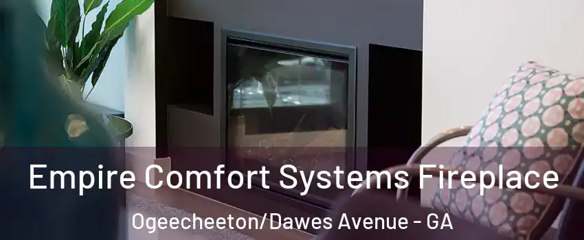 Empire Comfort Systems Fireplace Ogeecheeton/Dawes Avenue - GA
