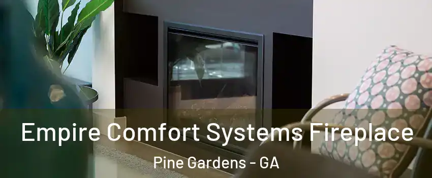 Empire Comfort Systems Fireplace Pine Gardens - GA