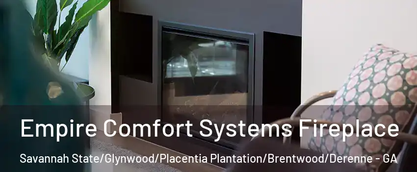 Empire Comfort Systems Fireplace Savannah State/Glynwood/Placentia Plantation/Brentwood/Derenne - GA