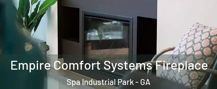 Empire Comfort Systems Fireplace Spa Industrial Park - GA