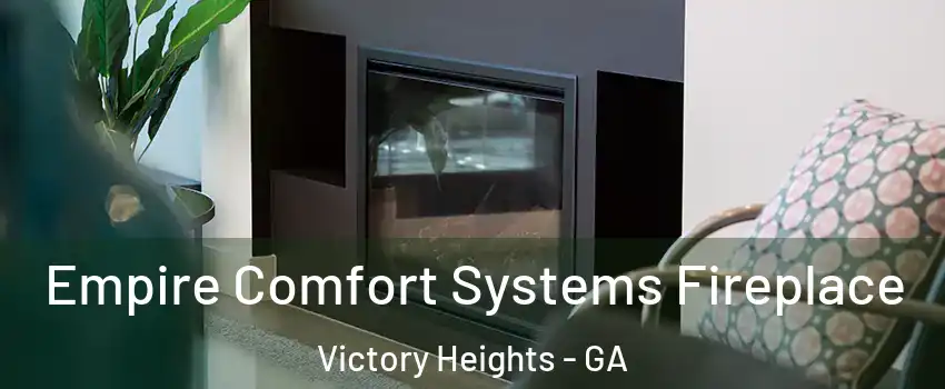 Empire Comfort Systems Fireplace Victory Heights - GA