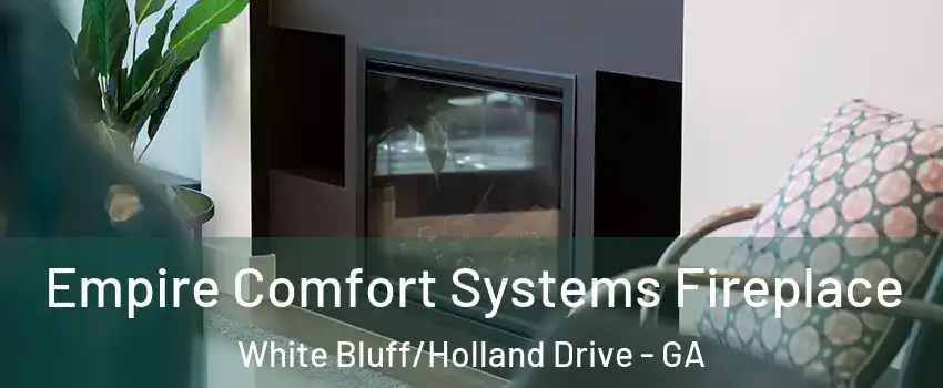 Empire Comfort Systems Fireplace White Bluff/Holland Drive - GA