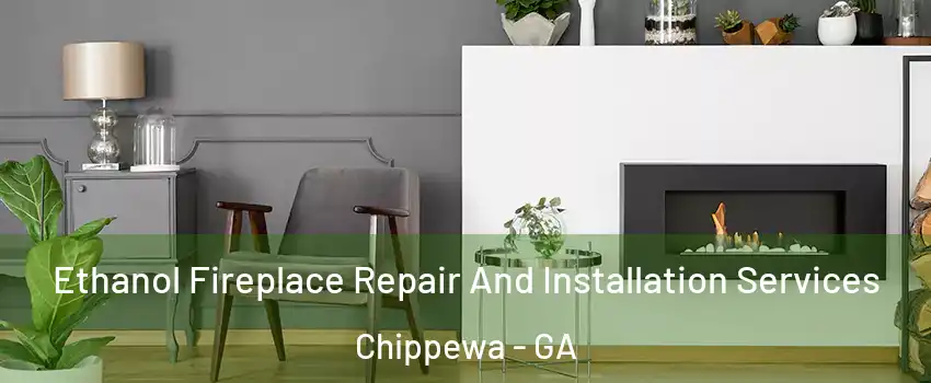 Ethanol Fireplace Repair And Installation Services Chippewa - GA