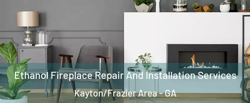 Ethanol Fireplace Repair And Installation Services Kayton/Frazier Area - GA