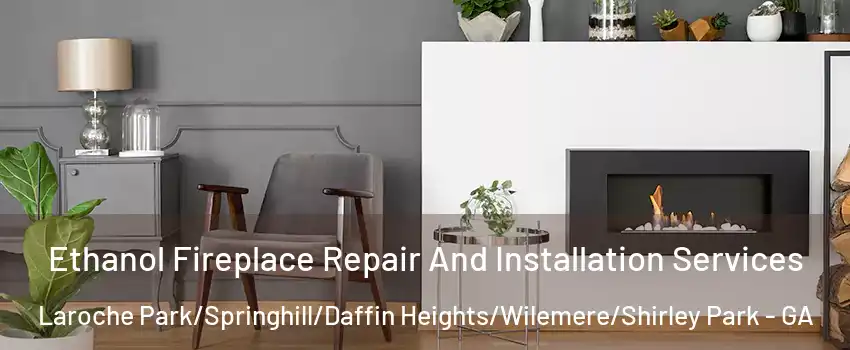 Ethanol Fireplace Repair And Installation Services Laroche Park/Springhill/Daffin Heights/Wilemere/Shirley Park - GA