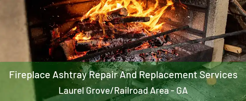 Fireplace Ashtray Repair And Replacement Services Laurel Grove/Railroad Area - GA