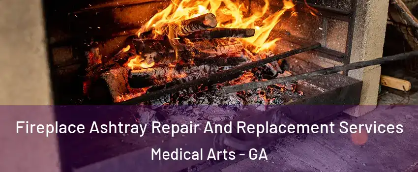 Fireplace Ashtray Repair And Replacement Services Medical Arts - GA