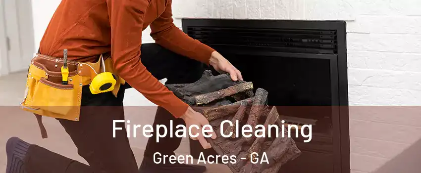 Fireplace Cleaning Green Acres - GA