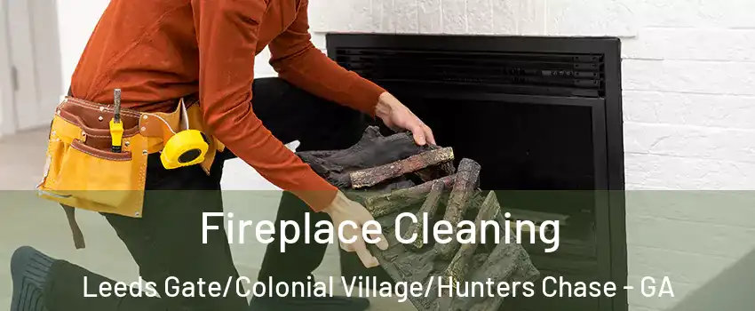 Fireplace Cleaning Leeds Gate/Colonial Village/Hunters Chase - GA