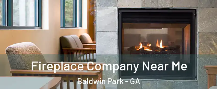 Fireplace Company Near Me Baldwin Park - GA