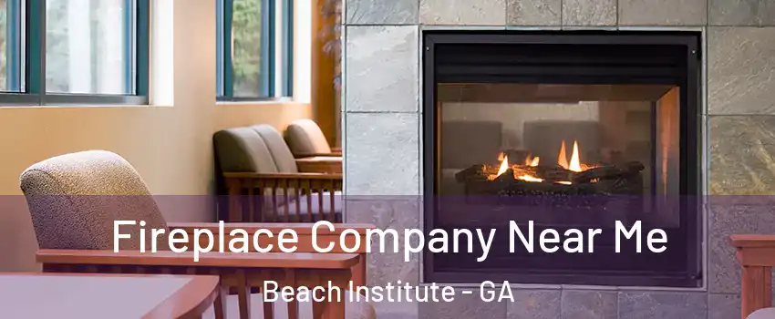 Fireplace Company Near Me Beach Institute - GA