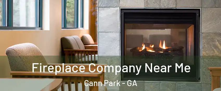 Fireplace Company Near Me Cann Park - GA