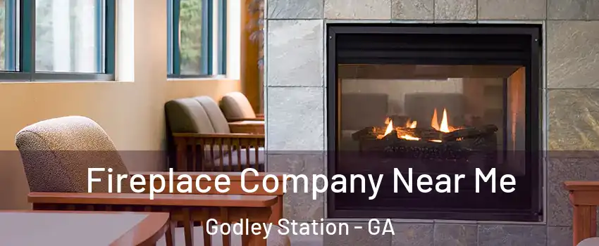 Fireplace Company Near Me Godley Station - GA