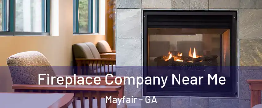 Fireplace Company Near Me Mayfair - GA