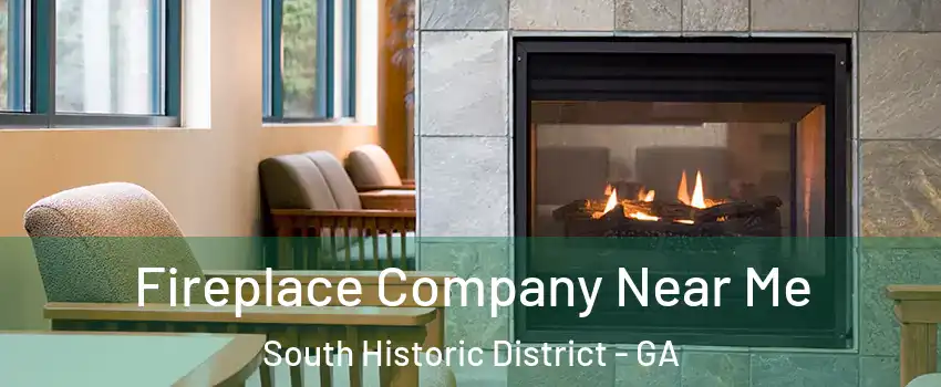 Fireplace Company Near Me South Historic District - GA