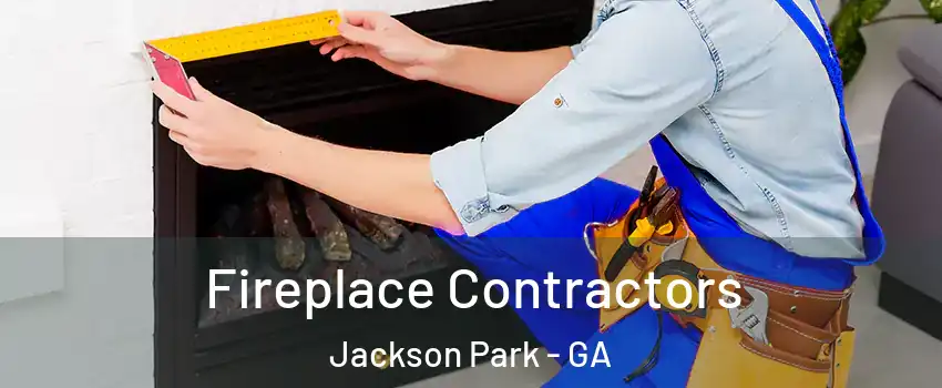 Fireplace Contractors Jackson Park - GA