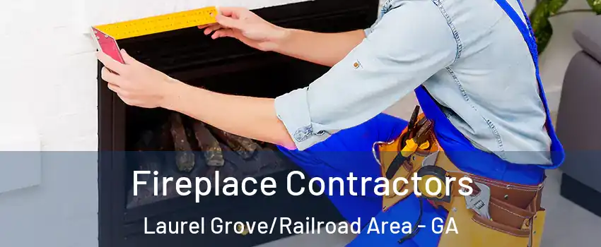 Fireplace Contractors Laurel Grove/Railroad Area - GA