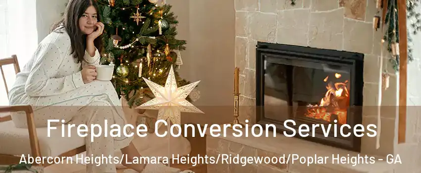 Fireplace Conversion Services Abercorn Heights/Lamara Heights/Ridgewood/Poplar Heights - GA