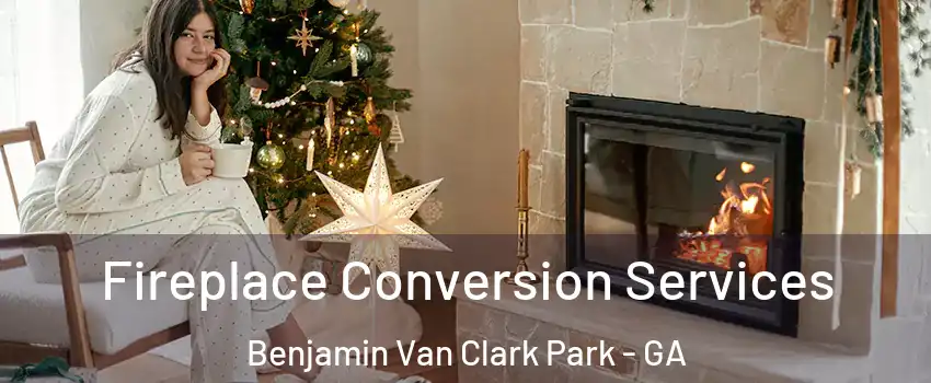 Fireplace Conversion Services Benjamin Van Clark Park - GA